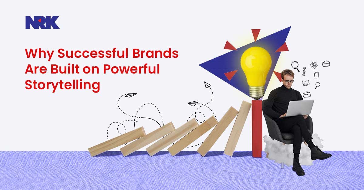 Why Successful Brands Are Built on Powerful Storytelling